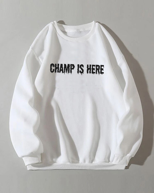 Champ is Here Sweatshirt